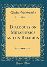 Dialogues on Metaphysics and on Religion (Classic Reprint)