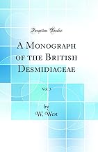 A Monograph of the British Desmidiaceae, Vol. 3 (Classic Reprint)