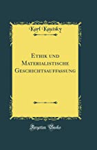 Ethik und Materialistische Geschichtsauffassung (Classic Reprint)