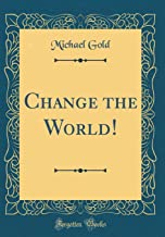 Change the World! (Classic Reprint)