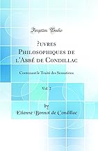 OEuvres Philosophiques de l'Abbé de Condillac, Vol. 2: Contenant le Traité des Sensations (Classic Reprint)
