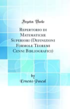 Repertorio di Matematiche Superiori (Definizioni Formole Teoremi Cenni Bibliografici) (Classic Reprint)