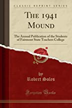 The 1941 Mound: The Annual Publication of the Students of Fairmont State Teachers College (Classic Reprint)