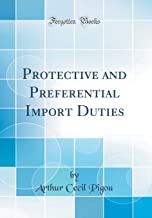 Protective and Preferential Import Duties (Classic Reprint)
