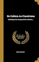 Du Cubism Au Classicisme: Esthétique Du Compas Et Du Nobmre...