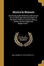 Musica In Nummis: Beschreibung Der Medailleurarbeiten Auf Musiker (componisten, Virtuosen Und Personen, Welche Zur Musik In Bezug Stehen, Ferner Sänger Und Sängerinnen)....
