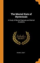 The Mental State Of Hystericals: A Study of Mental Stigmata and Mental Accidents