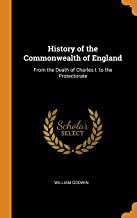 History of the Commonwealth of England: From the Death of Charles I. to the Protectorate