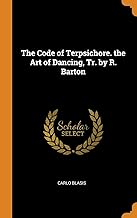 The Code of Terpsichore. the Art of Dancing, Tr. by R. Barton