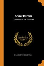 Arthur Mervyn: Or, Memoirs of the Year 1793
