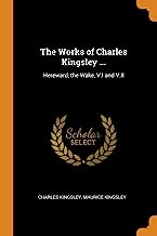 The Works Of Charles Kingsley ...: Hereward, the Wake, V.I and V.II