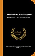 The Novels of Ivan Turgenev: Knock, Knock, Knock and Other Stories