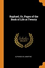 Raphael, Or, Pages of the Book of Life at Twenty