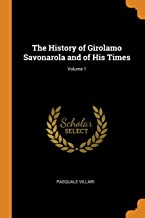 The History of Girolamo Savonarola and of His Times - Volume 1