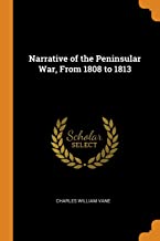 Narrative Of The Peninsular War, From 1808 To 1813