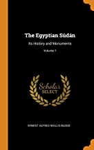 The Egyptian Sûdân: Its History and Monuments; Volume 1