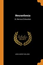 Neurasthenia: Or, Nervous Exhaustion