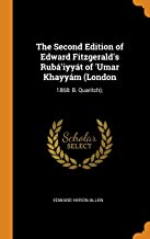 The Second Edition Of Edward Fitzgerald's RubU00E1'IyyU00E1T Of 'Umar KhayyU00E1M: 1868: B. Quaritch);