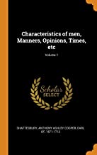 Characteristics Of Men, Manners, Opinions, Times, Etc; Volume 1
