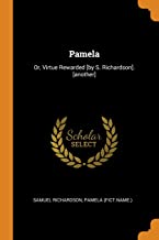 Pamela: Or, Virtue Rewarded [by S. Richardson]. [another]