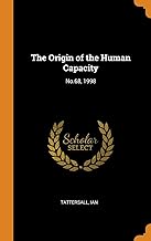 The Origin of the Human Capacity: No.68, 1998