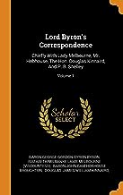 Lord Byron'S Correspondence: Chiefly With Lady Melbourne, Mr. Hobhouse, The Hon. Douglas Kinnaird, And P. B. Shelley; Volume 1