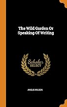 The Wild Garden Or Speaking Of Writing