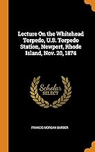 Lecture On The Whitehead Torpedo, U.S. Torpedo Station, Newport, Rhode Island, Nov. 20, 1874
