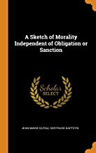 A Sketc.H of Morality Independent of Obligation Or Sanction