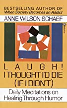 Lough! I Thought I'd Die (If I Didn't): Daily Meditations on Healing Through humor