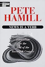 News is a Verb: Journalism at the End of the Twelve Century: Journalism at the End of the Twentieth Century