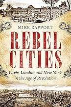 Rebel Cities: Paris, London and New York in the Age of Revolution