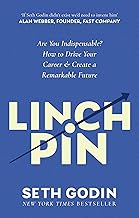 Linchpin: Are You Indispensable? How to drive your career and create a remarkable future