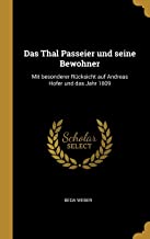 GER-THAL PASSEIER UND SEINE BE: Mit Besonderer Rcksicht Auf Andreas Hofer Und Das Jahr 1809