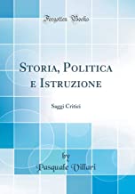 Storia, Politica e Istruzione: Saggi Critici (Classic Reprint)