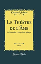 Le Théâtre de l'Âme, Vol. 2: La Roussalka; L'Ange Et la Sphinge (Classic Reprint)