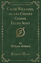 Caleb Williams, ou les Choses Comme Elles Sont, Vol. 2 (Classic Reprint)