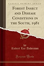Forest Insect and Disease Conditions in the South, 1981 (Classic Reprint)