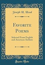 Favorite Poems: Selected From English and American Authors (Classic Reprint)