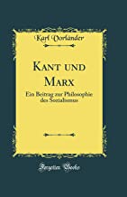 Kant und Marx: Ein Beitrag zur Philosophie des Sozialismus (Classic Reprint)