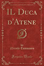 Il Duca d'Atene (Classic Reprint)
