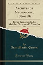 Archives de Neurologie, 1880-1881, Vol. 1: Revue Trimestrielle Des Maladies Nerveuses Et Mentales (Classic Reprint)