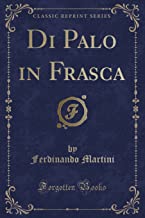 Di Palo in Frasca (Classic Reprint)