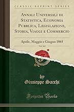 Annali Universali Di Statistica, Economia Pubblica, Legislazione, Storia, Viaggi E Commercio, Vol. 162: Aprile, Maggio E Giugno 1865 (Classic Reprint)