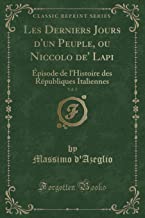 Les Derniers Jours d'Un Peuple, Ou Niccolo De' Lapi, Vol. 2: Épisode de l'Histoire Des Républiques Italiennes (Classic Reprint)