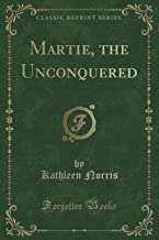 Martie, the Unconquered (Classic Reprint)