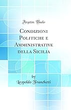 Condizioni Politiche E Amministrative Della Sicilia (Classic Reprint)