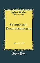 Studien Zur Kunstgeschichte (Classic Reprint)