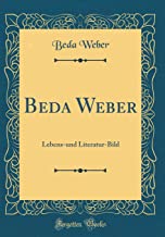 Beda Weber: Lebens-Und Literatur-Bild (Classic Reprint)