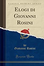 Elogi di Giovanni Rosini (Classic Reprint)
